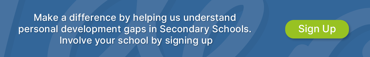 Make a difference by helping us understand personal development gaps in Secondary Schools. Involve your school by signing up